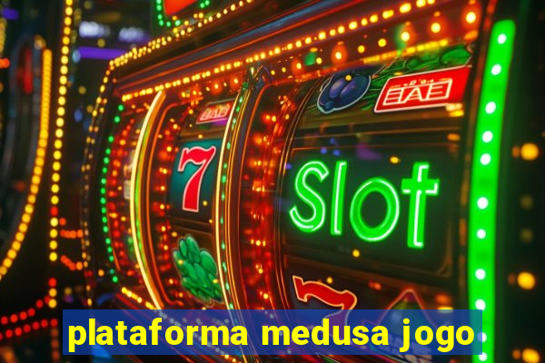 plataforma medusa jogo