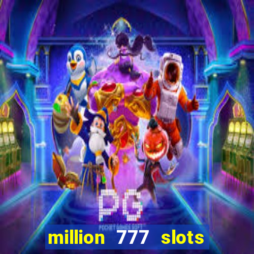 million 777 slots paga mesmo