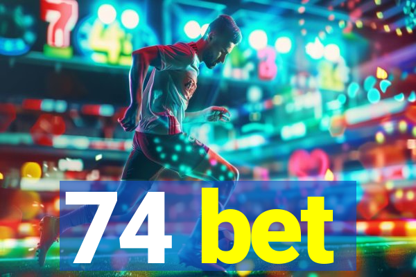 74 bet