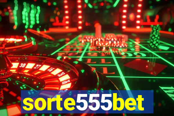 sorte555bet