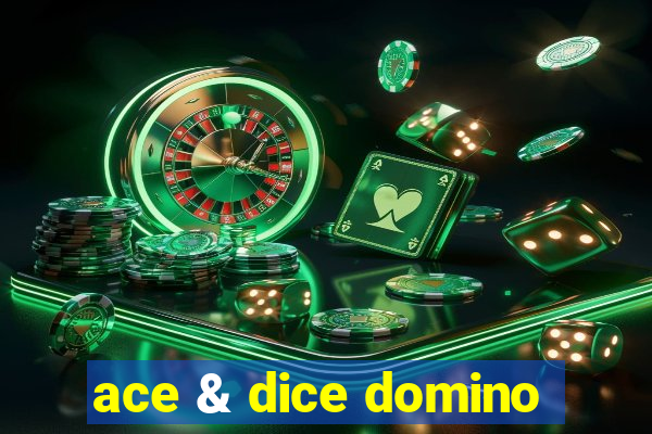 ace & dice domino