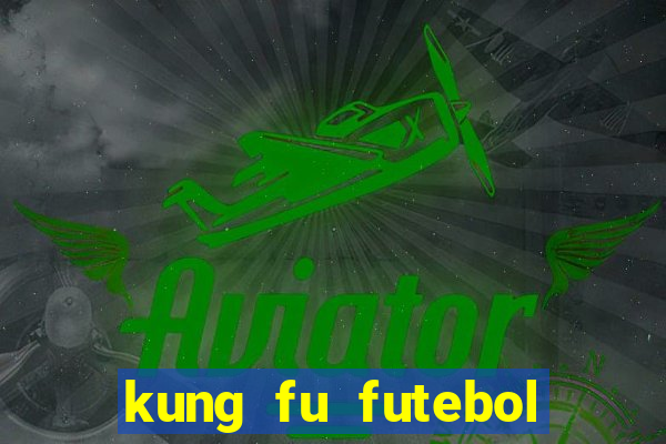 kung fu futebol clube filme completo dublado download via mega