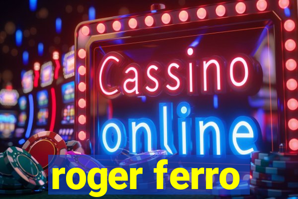 roger ferro