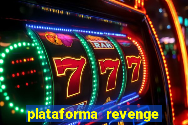 plataforma revenge tigrinho 2