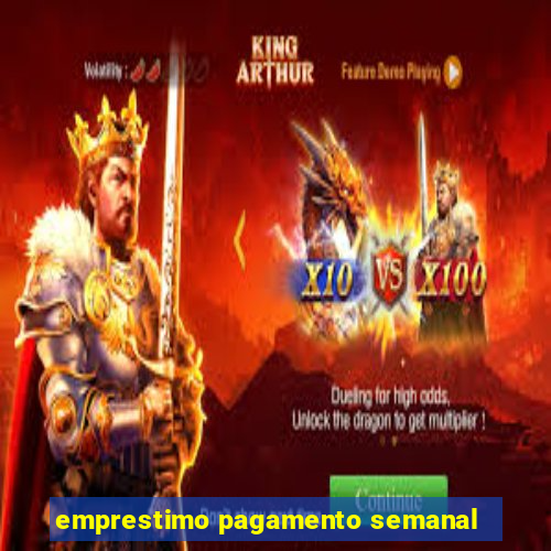 emprestimo pagamento semanal