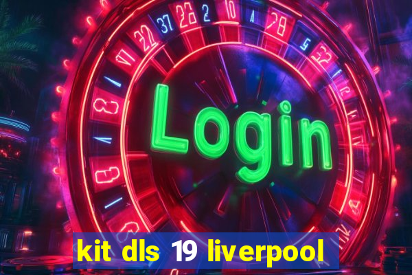 kit dls 19 liverpool