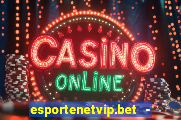 esportenetvip.bet - apostas online