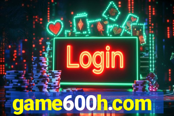 game600h.com