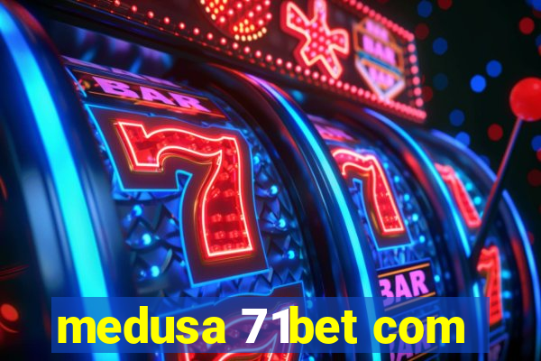 medusa 71bet com