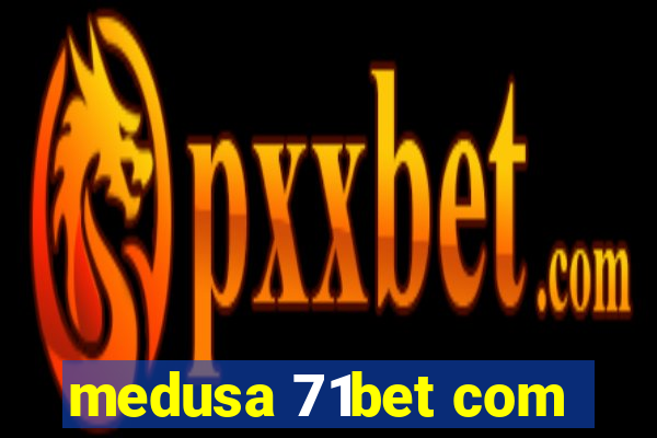 medusa 71bet com