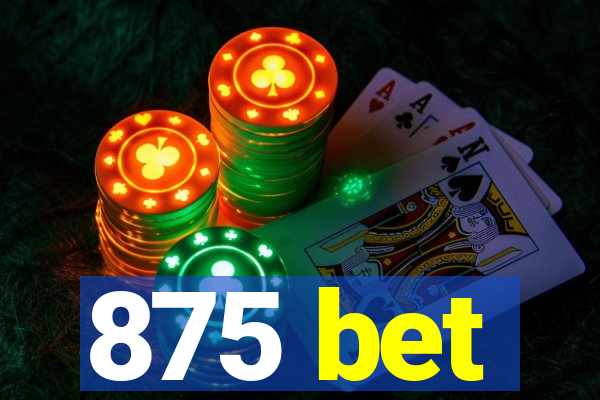 875 bet