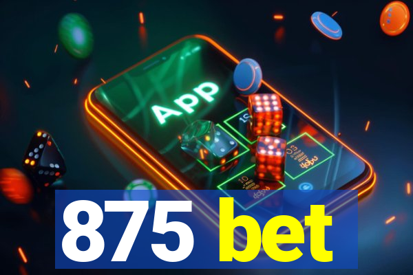 875 bet