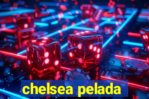 chelsea pelada