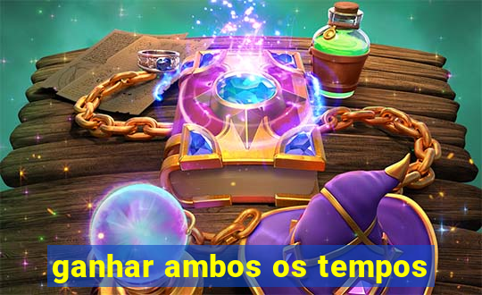 ganhar ambos os tempos