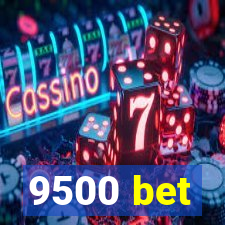 9500 bet