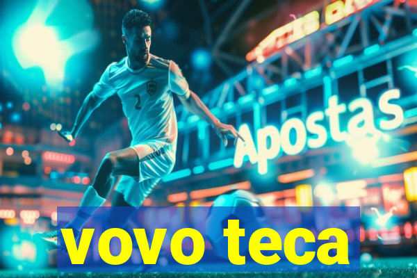 vovo teca