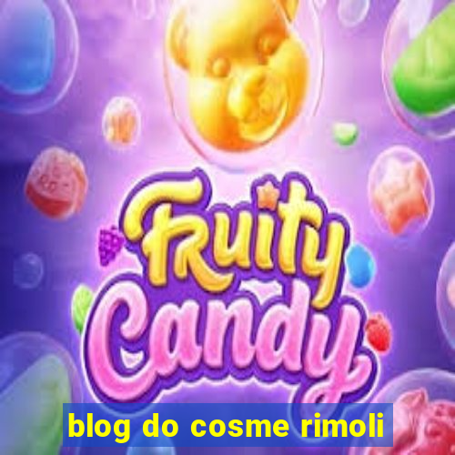 blog do cosme rimoli