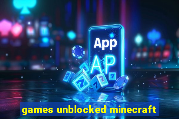 games unblocked minecraft