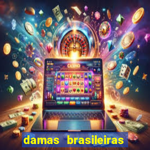 damas brasileiras jogar online