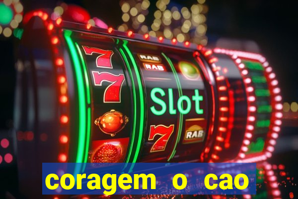 coragem o cao covarde assistir