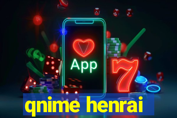 qnime henrai