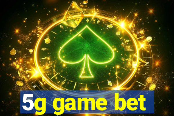 5g game bet