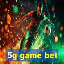 5g game bet