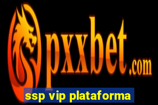 ssp vip plataforma