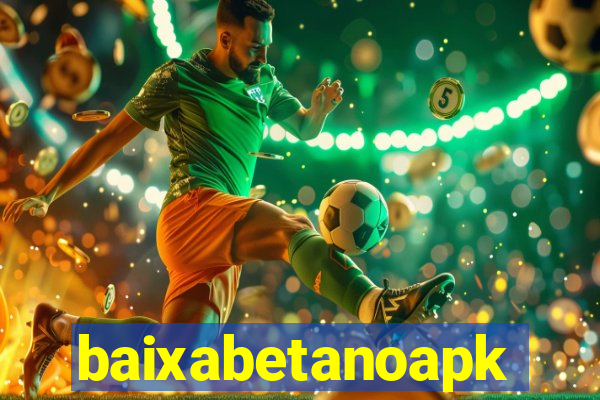 baixabetanoapk