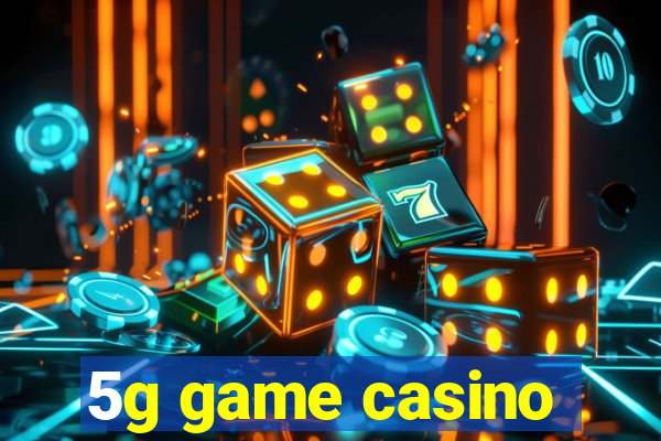 5g game casino