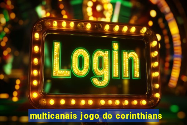 multicanais jogo do corinthians