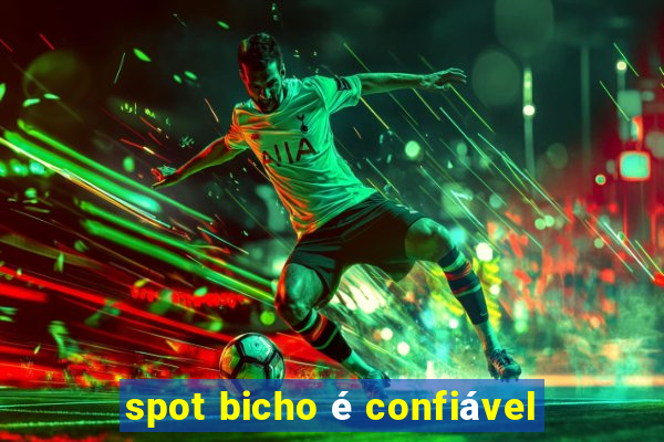 spot bicho é confiável