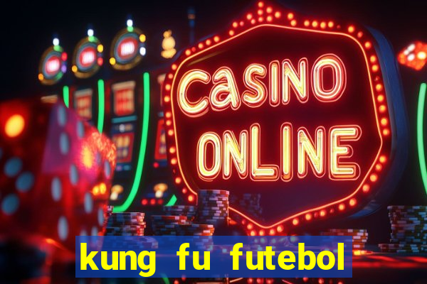 kung fu futebol clube download