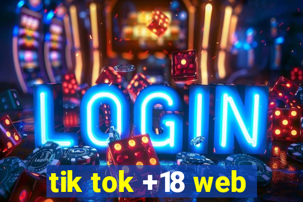 tik tok +18 web