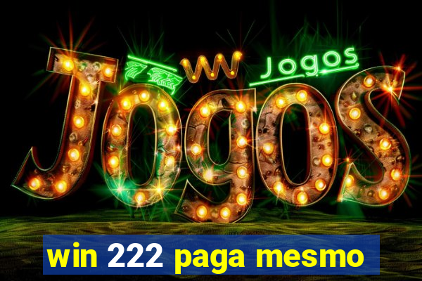 win 222 paga mesmo