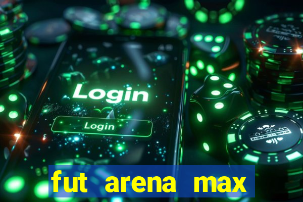 fut arena max futebol ao vivo