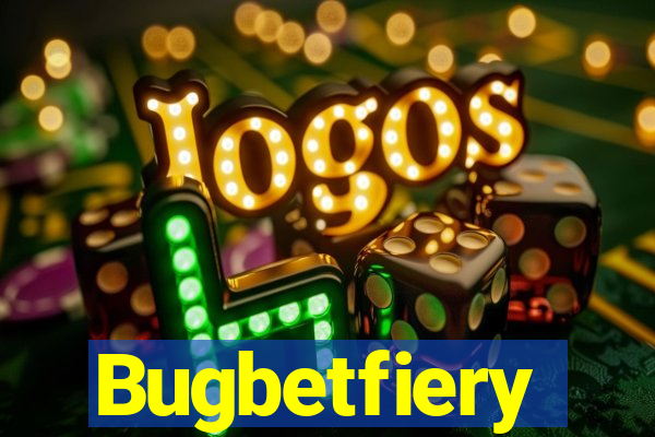 Bugbetfiery