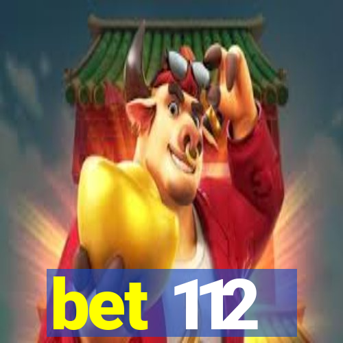 bet 112