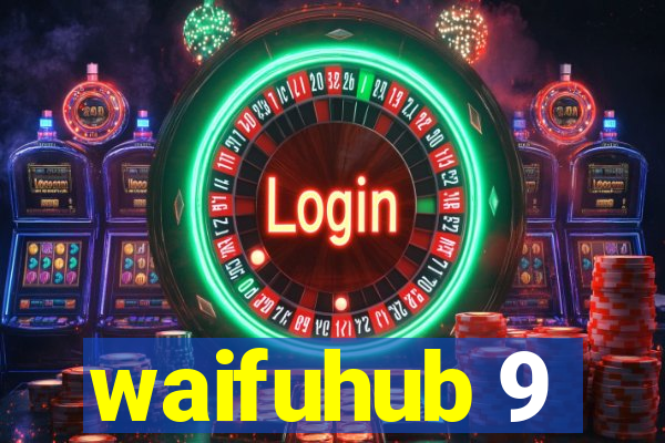 waifuhub 9