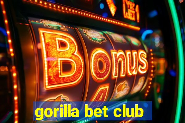 gorilla bet club