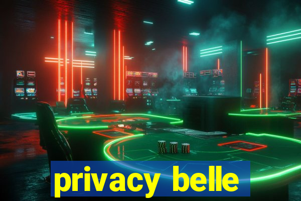 privacy belle