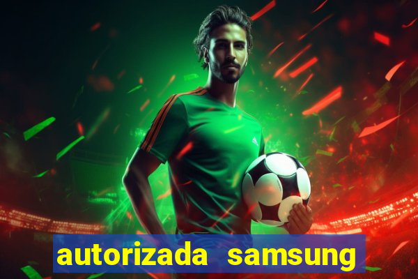 autorizada samsung santos canal 3