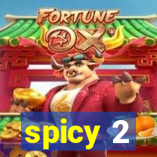 spicy 2