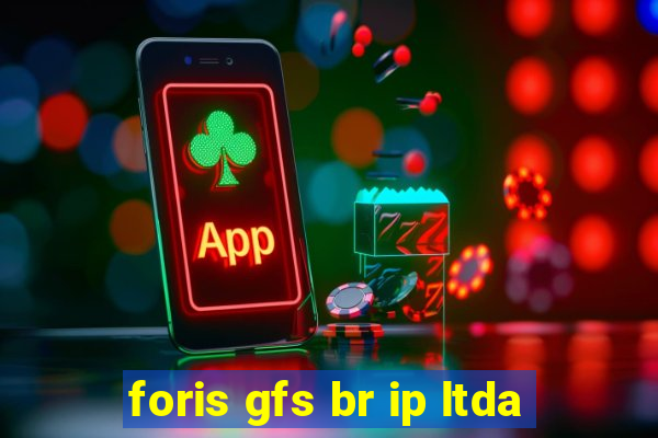 foris gfs br ip ltda