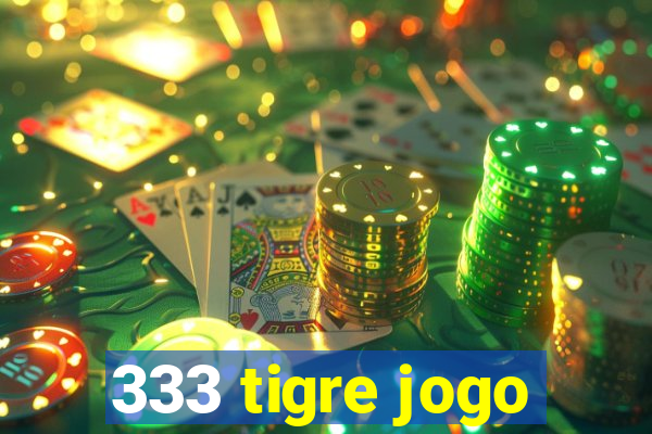 333 tigre jogo