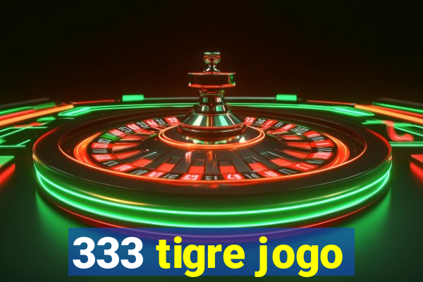 333 tigre jogo