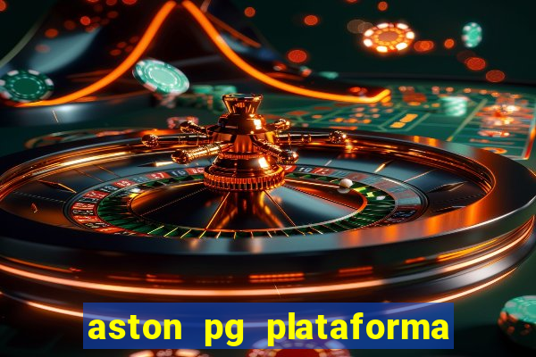 aston pg plataforma de jogos