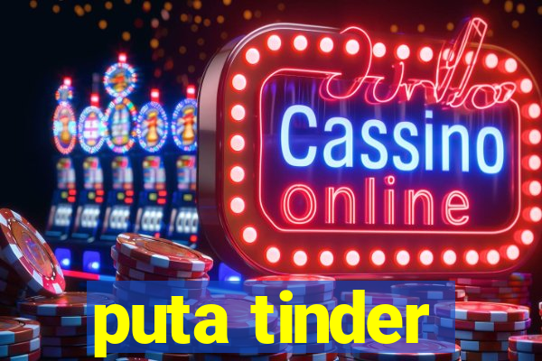 puta tinder