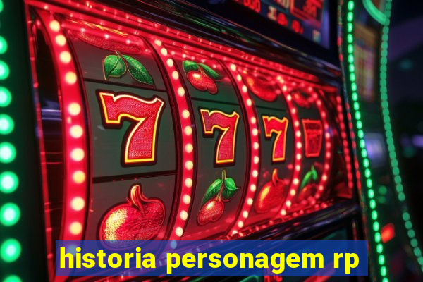 historia personagem rp