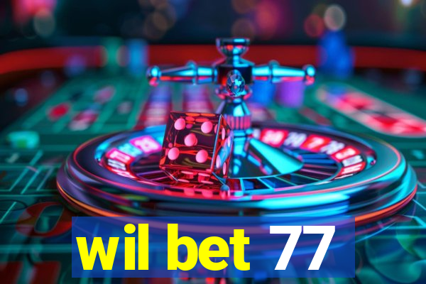 wil bet 77